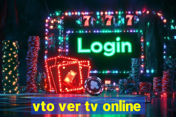 vto ver tv online